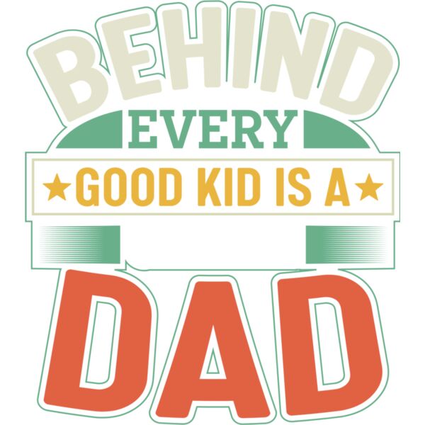 Behind every good kid is a great dad Thumbnail